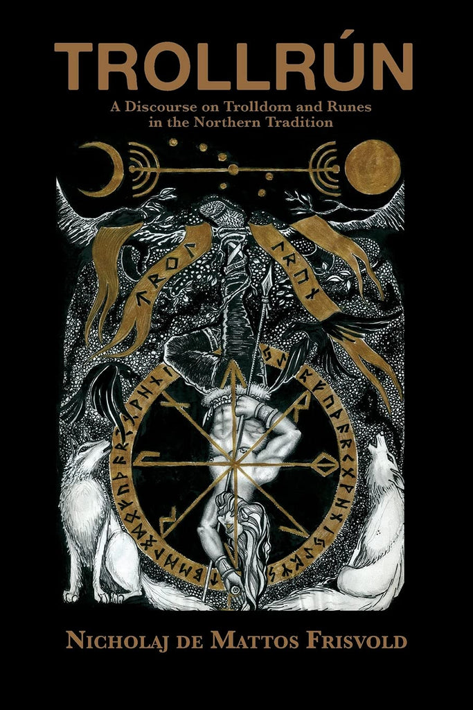Trollrún: A Discourse on Trolldom and Runes in the Northern Tradition