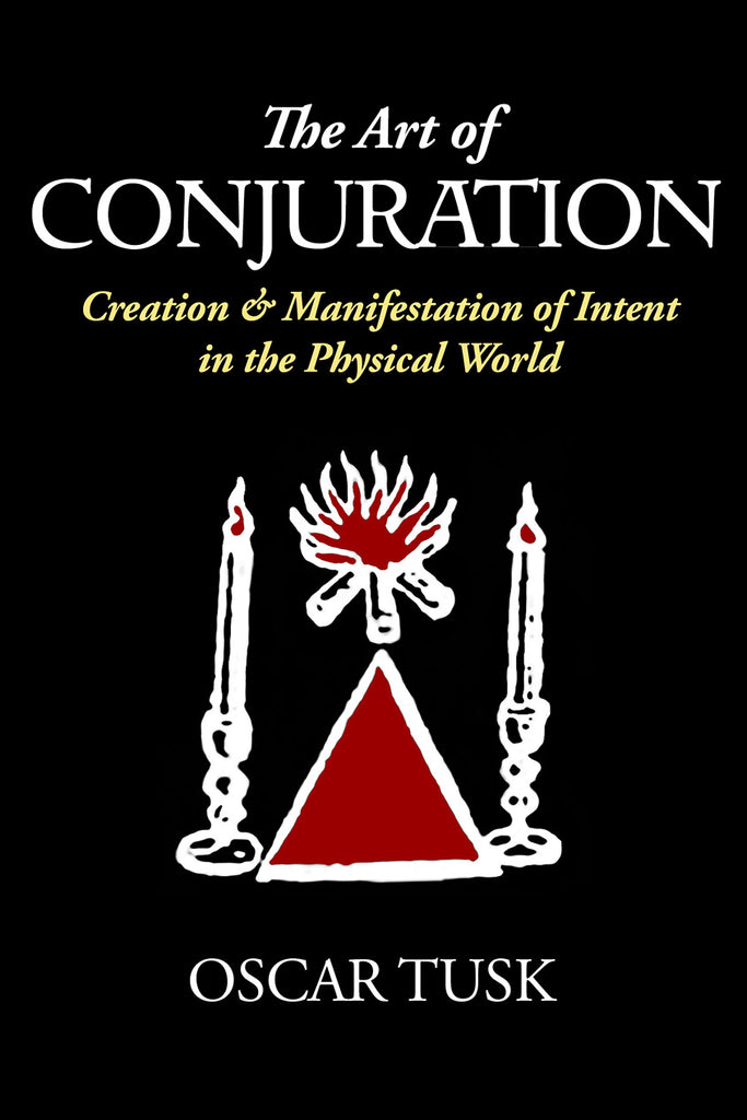 The Art of Conjuration : Creation & Manifestation of Intent in the Physical World