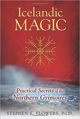 Icelandic Magic: Practical Secrets of the Northern Grimoires
