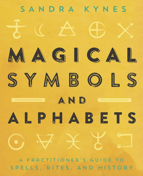 Magical Symbols and Alphabets: A Practitioner's Guide to Spells, Rites, and History