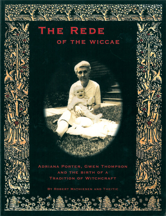 The Rede of the Wiccae: Adriana Porter, Gwen Thompson and the Birth of a Tradition of Witchcraft