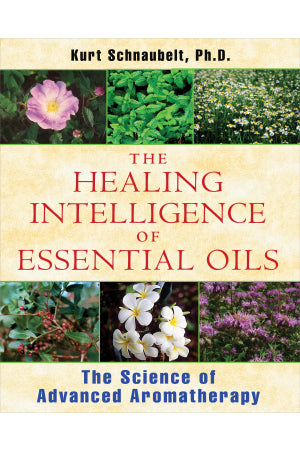 The Healing Intelligence of Essential Oils