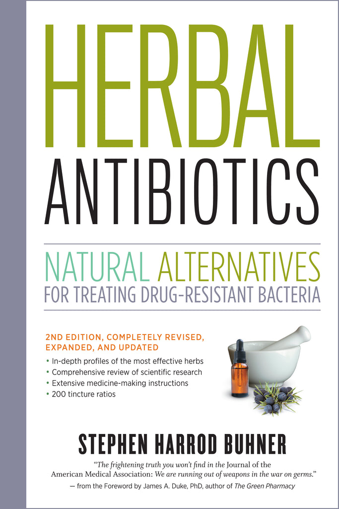Herbal Antibiotics, 2nd Edition Natural Alternatives for Treating Drug-resistant Bacteria