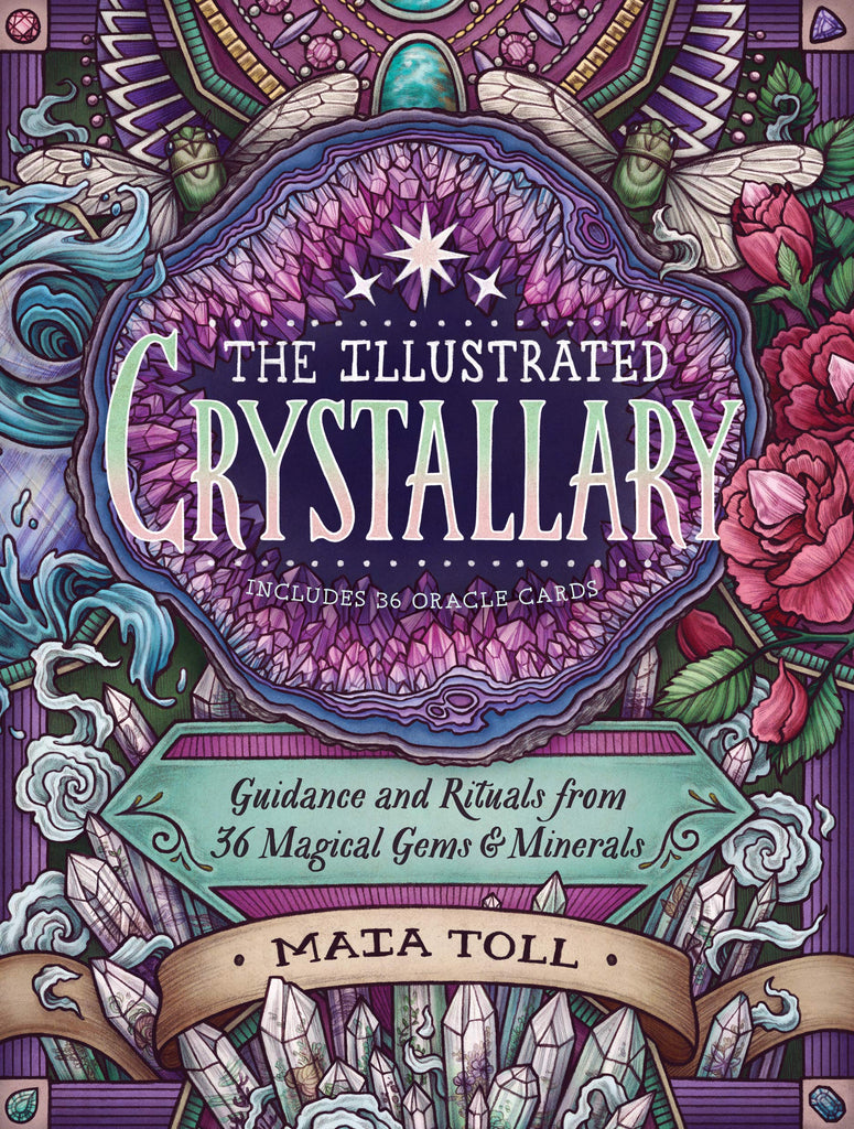 The Illustrated Crystallary: Guidance and Rituals from 36 Magical Gems and Minerals