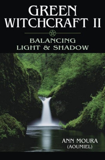 Green Witchcraft II: Balancing Light & Shadow