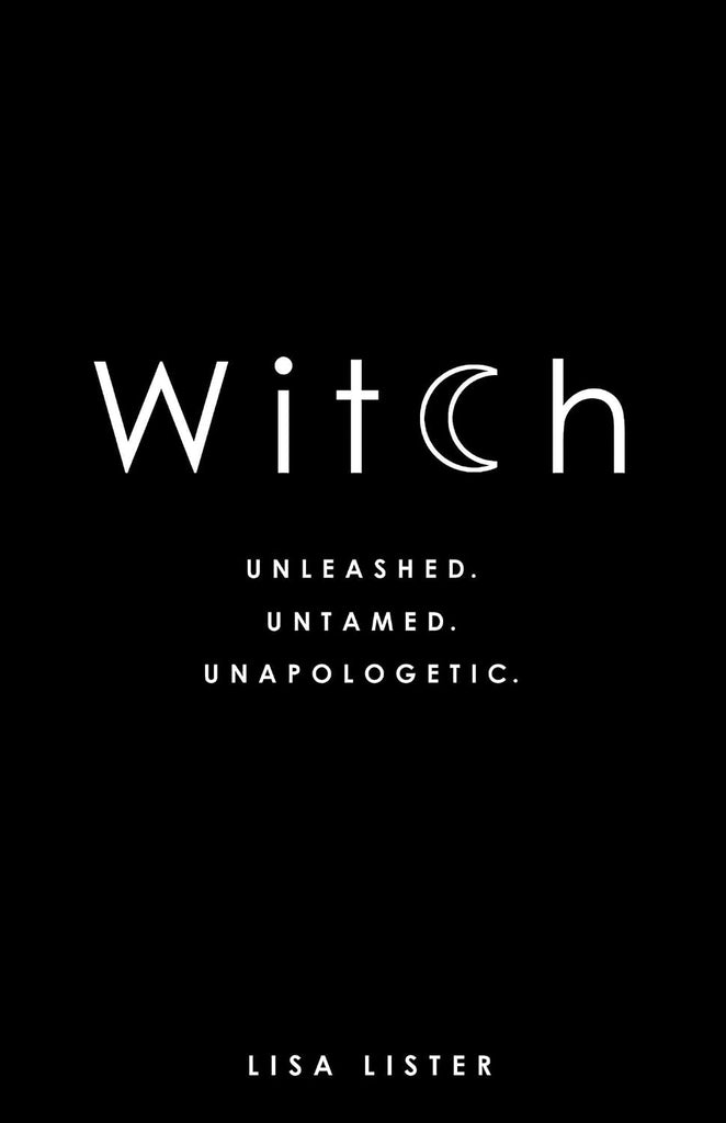 Witch: Unleashed. Untamed. Unapologetic