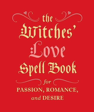 Witches' Love Spell Book: For Passion, Romance, and Desire (Palm-sized book)