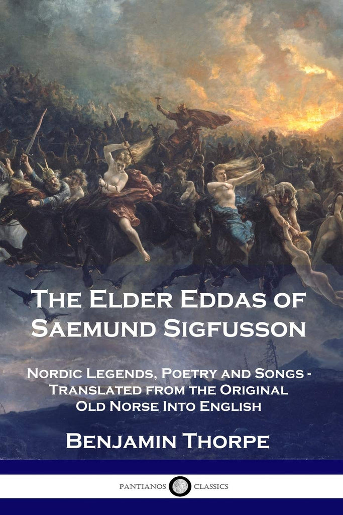 The Elder Eddas of Saemund Sigfusson: Nordic Legends, Poetry and Songs