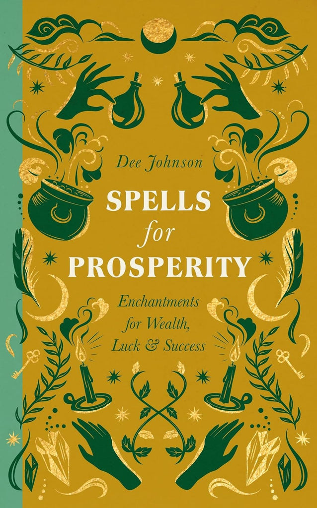 Spells for Prosperity: Enchantments for Wealth, Luck and Success