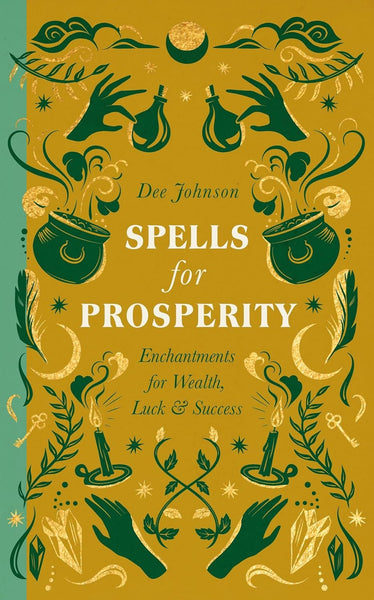 Spells for Prosperity: Enchantments for Wealth, Luck and Success