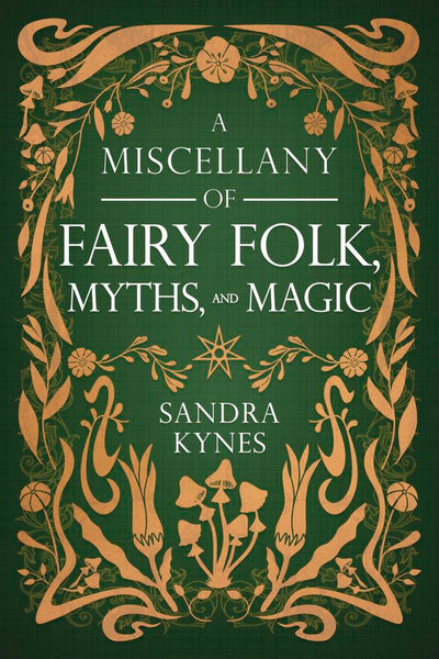 A Miscellany of Fairy Folk, Myths, and Magic