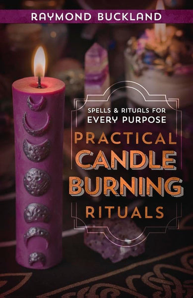 Practical Candleburning : Rituals Spells & Rituals for Every Purpose