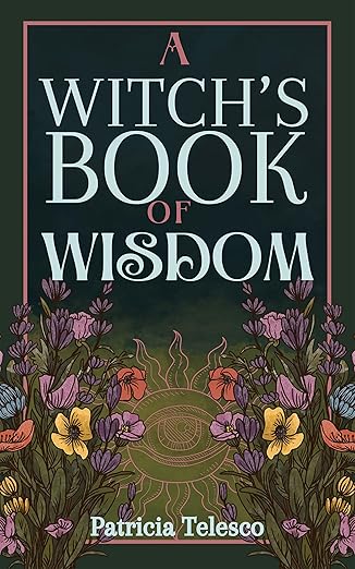 A Witch’s Book of Wisdom