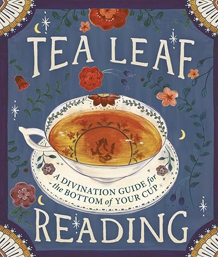 Tea Leaf Reading: A Divination Guide for the Bottom of Your Cup (Palm-sized book)