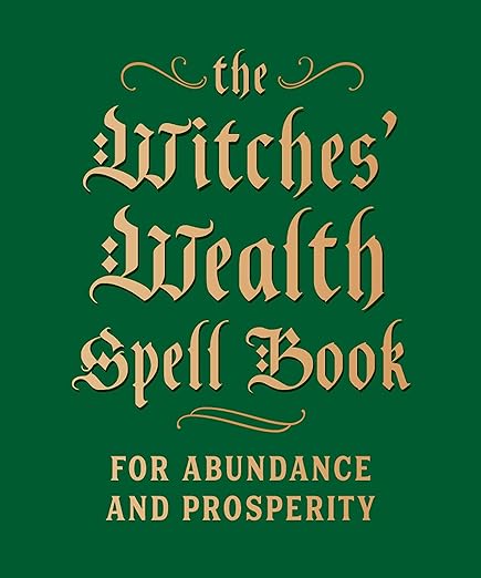 The Witches' Wealth Spell Book: For Abundance and Prosperity (Palm-sized book)