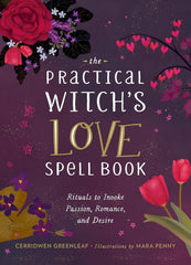 The Practical Witch's Love Spell Book