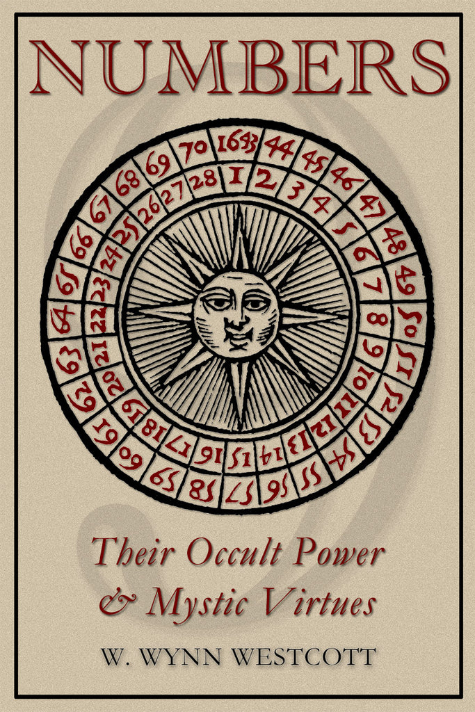Numbers : Their Occult Power & Mystic Virtues