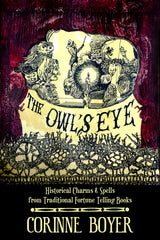 The Owl’s Eye : Historical Charms and Spells from Traditional Fortune Telling Books