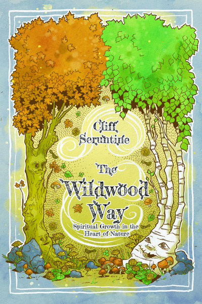 The Wildwood Way: Spiritual Growth in the Heart of Nature