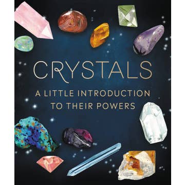 Crystals: A Little Introduction To Their Powers (Palm-sized book)
