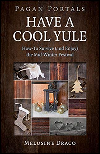 Pagan Portals - Have a Cool Yule: How-To Survive (and Enjoy) the Mid-Winter Festival