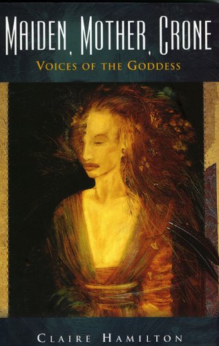 Maiden, Mother, Crone: Voices of the Goddess