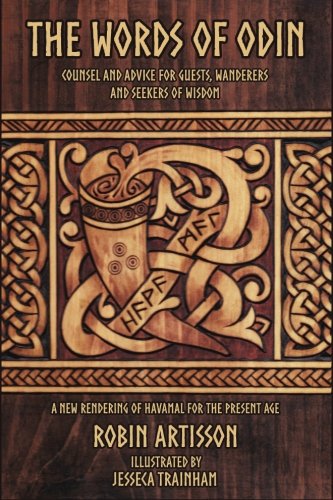 The Words of Odin: A New Rendering of Havamal for the Present Age
