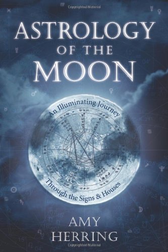 Astrology of the Moon: An Illuminating Journey Through the Signs and Houses