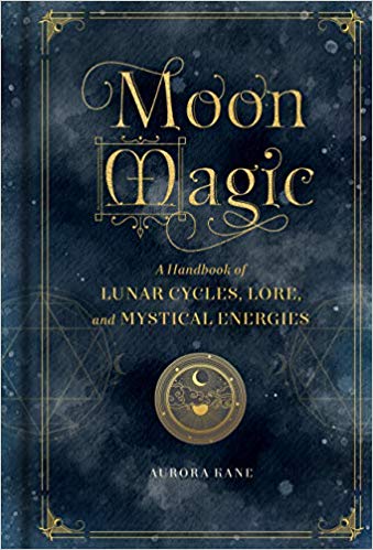 Moon Magic: A Handbook of Lunar Cycles, Lore, and Mystical Energies