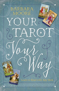 Your Tarot Your Way.  Learn to Read with Any Deck