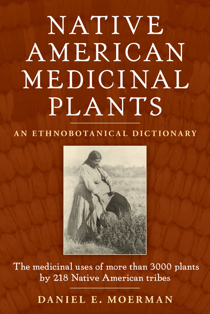 Native American Medicinal Plants : An Ethnobotanical Dictionary