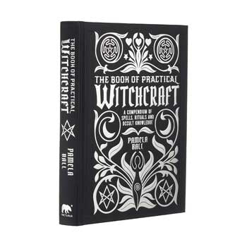 The Book of Practical Witchcraft: A Compendium of Spells, Rituals and the Occult Knowledge.
