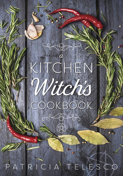 The Hearth Witch's Kitchen Herbal: Culinary Herbs for Magic, Beauty, and  Health (The Hearth Witch's Series, 2)
