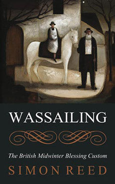 Wassailing : The British Midwinter Blessing Custom