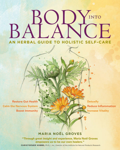 Body into Balance: An Herbal Guide to Holistic Self-Care