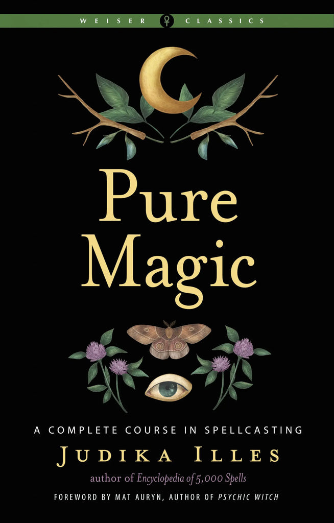 Pure Magic : A Complete Course in Spellcasting